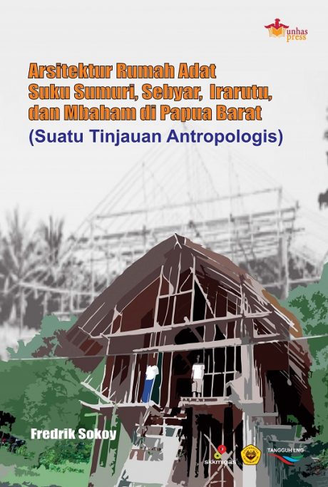 Arsitektur Rumah Adat Suku Sumuri, Sebyar, Irarutu, dan Mbaham di Papua Barat - Front Cover